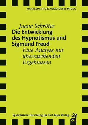 Die Entwicklung des Hypnotismus und Sigmund Freud de Juana Schröter