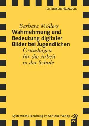 Wahrnehmung und Bedeutung digitaler Bilder bei Jugendlichen de Barbara Möllers