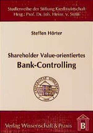 Shareholder Value-orientiertes Bank-Controlling de Steffen Hörter