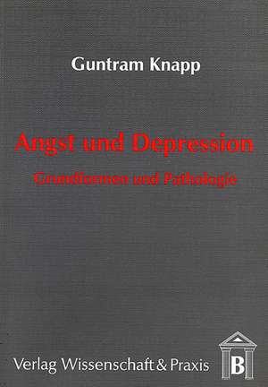 Angst und Depression. de Guntram Knapp