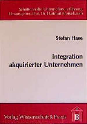 Integration akquirierter Unternehmen de Stefan Hase