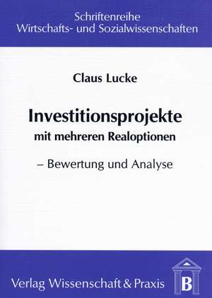 Investitionsprojekte mit mehreren Realoptionen de Claus Lucke