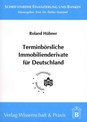 Terminbörsliche Immobilienderivate für Deutschland de Roland Hübner