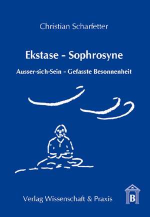 Ekstase - Sophrosyne de Christian Scharfetter