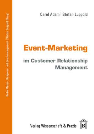 Event-Marketing in Customer Relationship Management de Carol Adam