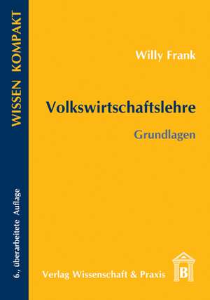 Volkswirtschaftslehre - Grundlagen de Willi Frank