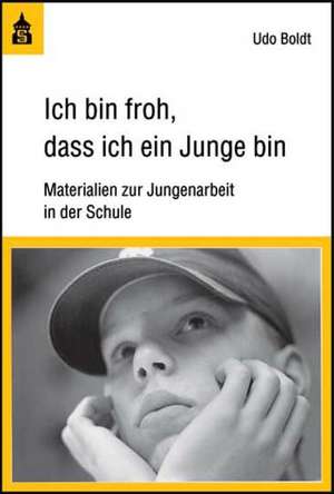 Ich bin froh, dass ich ein Junge bin de Uli Boldt