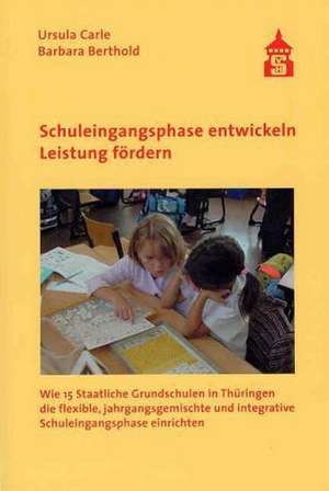 Schuleingangsphase entwickeln - Leistung fördern de Ursula Carle