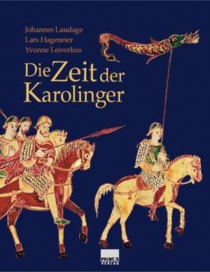 Die Zeit der Karolinger de Johannes Laudage