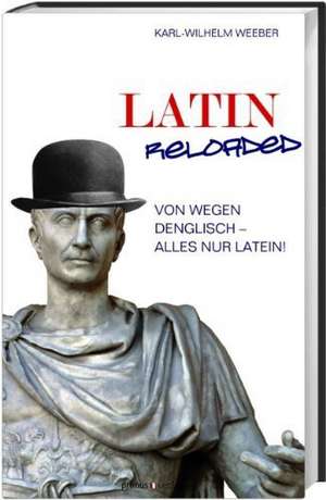 Latin Reloaded de Karl-Wilhelm Weeber