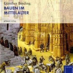 Bauen im Mittelalter de Günther Binding