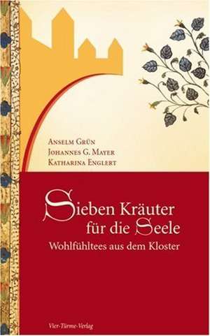 Sieben Kräuter für die Seele de Anselm Grün