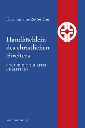 Handbüchlein des christlichen Streiters de Erasmus von Rotterdam