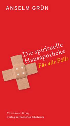 Die spirituelle Hausapotheke de Anselm Grün