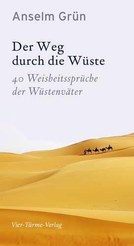 Der Weg durch die Wüste de Anselm Grün