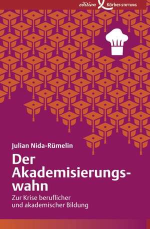 Der Akademisierungswahn de Julian Nida-Rümelin