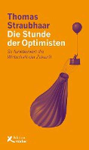 Die Stunde der Optimisten de Thomas Straubhaar