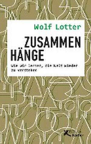 Zusammenhänge de Wolf Lotter