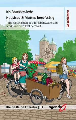 Hausfrau & Mutter, berufstätig de Iris Brandewiede