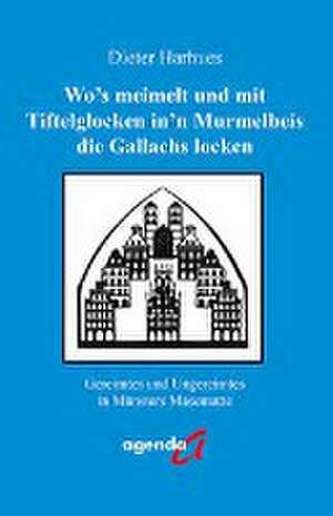 Wo's meimelt und mit Tiftelglocken in'n Murmelbeis die Gallachs locken de Dieter Harhues