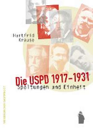 Die USPD 1917 - 1931 de Hartfrid Krause