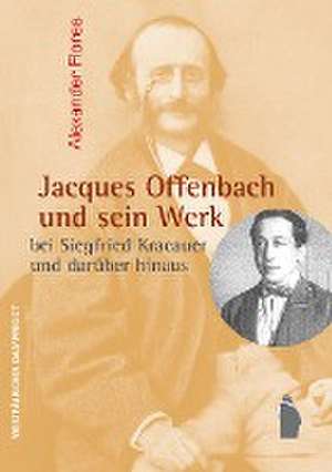 Jacques Offenbach und sein Werk de Alexander Flores