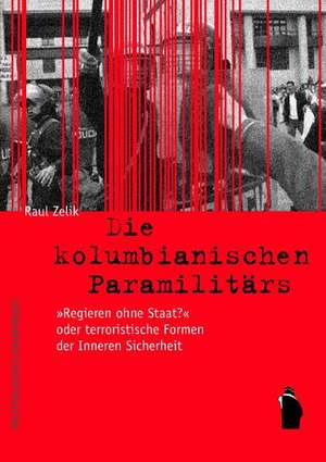 Die kolumbianischen Paramilitärs de Raul Zelik