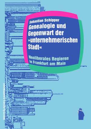 Genealogie und Gegenwart der unternehmerischen Stadt de Sebastian Schipper