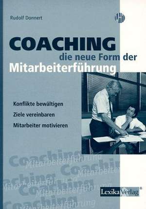 Coaching, die neue Form der Mitarbeiterführung de Rudolf Donnert