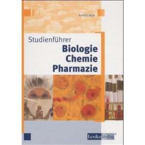 Studienführer Biologie - Chemie - Pharmazie de Arnhild Witte