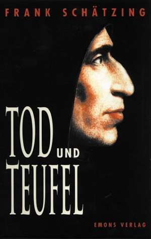 Tod und Teufel de Frank Schätzing