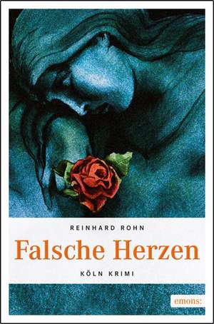 Falsche Herzen de Reinhard Rohn