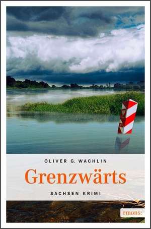 Grenzwärts de Oliver G. Wachlin