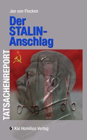 Der Stalin-Anschlag de Jan von Flocken