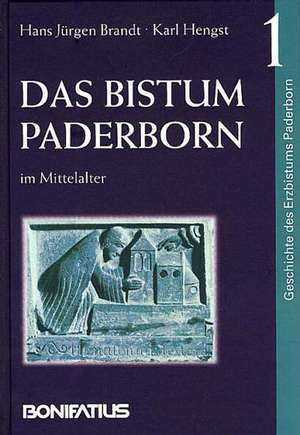 Geschichte des Erzbistums Paderborn / Das Bistum Paderborn im Mittelalter de Hans J Brandt