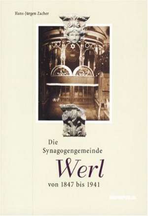 Die Synagogengemeinde Werl von 1847 bis 1941 de Hans-Jürgen Zacher