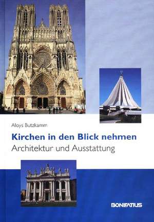 Kirchen in den Blick nehmen - Architektur und Ausstattung de Aloys Butzkamm