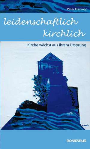 Leidenschaftlich kirchlich de Peter Klasvogt