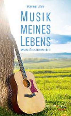 Musik meines Lebens de Maria Anna Leenen