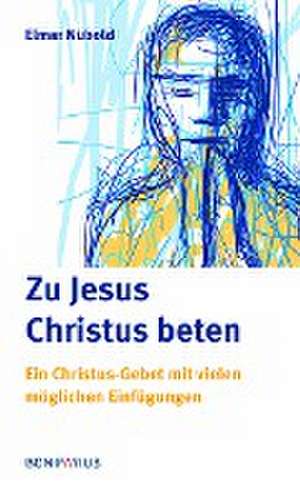 Zu Jesus Christus beten de Elmar Nübold