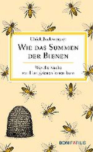 Wie das Summen der Bienen de Ulrich Beckwermert