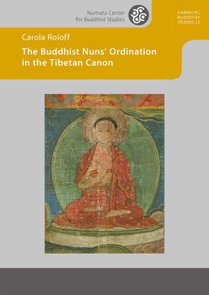 The Buddhist Nuns' Ordination in the Tibetan Canon de Carola Roloff