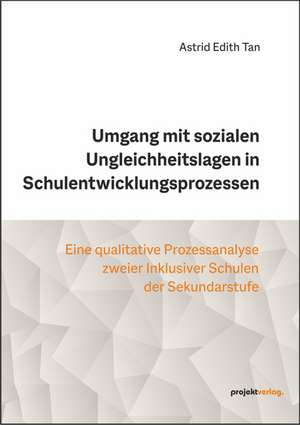 Umgang mit sozialen Ungleichheitslagen in Schulentwicklungsprozessen de Astrid Edith Tan