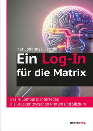 Ein Log-In für die Matrix de Karl Johannes Lierfeld