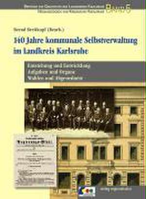 140 Jahre kommunale Selbstverwaltung im Landkreis Karlsruhe de Bernd Breitkopf