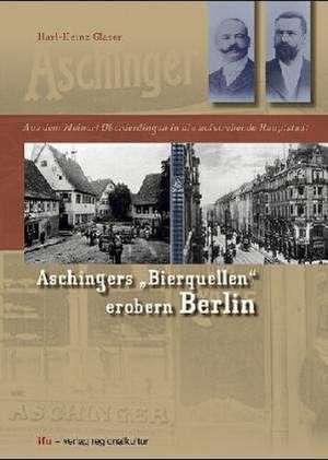 Aschingers "Bierquellen" erobern Berlin de Karl-Heinz Glaser