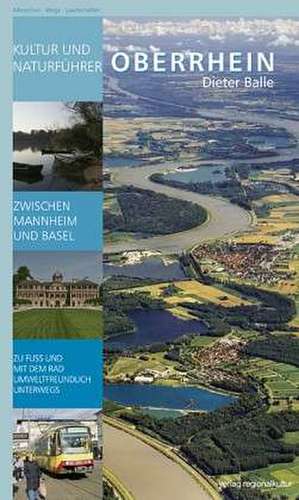 Kultur- und Naturführer Oberrhein de Dieter Balle