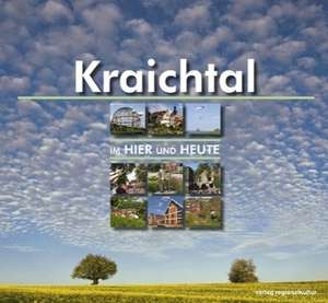 Kraichtal - im Hier und Heute de Stefan Fuchs