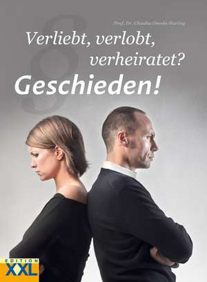 Verliebt, verlobt, verheiratet? Geschieden! de Claudia Ossola-Haring