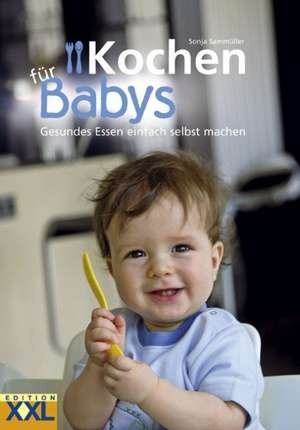 Kochen für Babys de Sonja Sammüller